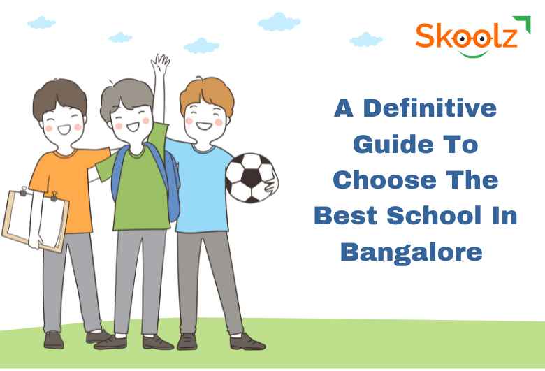A Definitive Guide To Choose The Best School In Bangalore